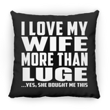 I Love My Wife More Than Luge - Throw Pillow Black