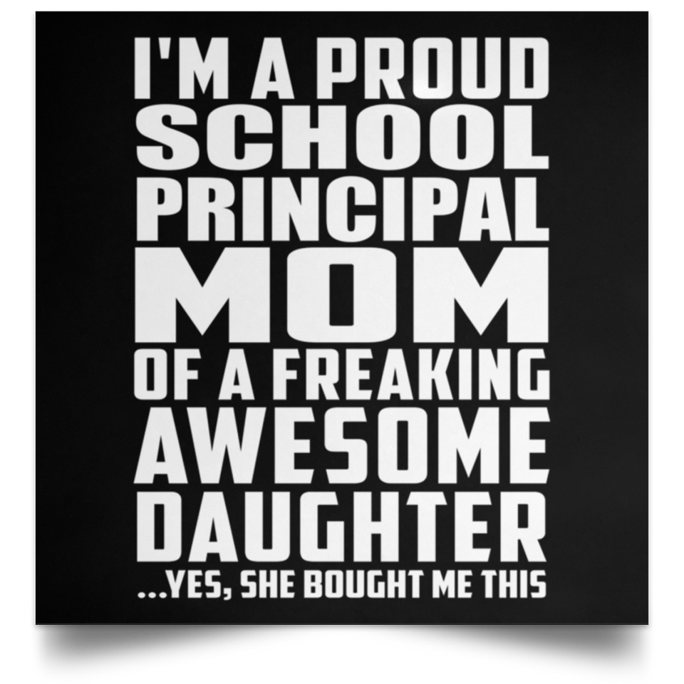 Proud School Principal Mom Of Awesome Daughter - Poster Square