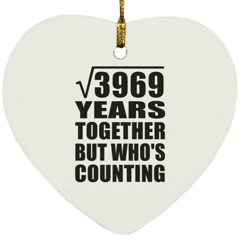 63rd Anniversary Square Root of 3969 Years Who's Counting - Heart Ornament
