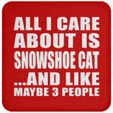 All I Care About Is Snowshoe Cat - Drink Coaster