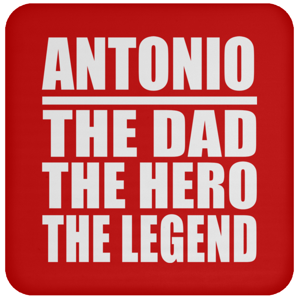 Antonio The Dad The Hero The Legend - Drink Coaster