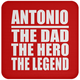 Antonio The Dad The Hero The Legend - Drink Coaster
