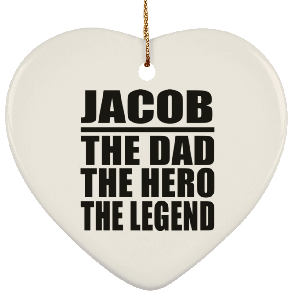 Jacob The Dad The Hero The Legend - Heart Ornament