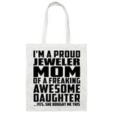 Proud Jeweler Mom Of Awesome Daughter - Tote Bag White