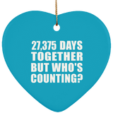 75th Anniversary 27,375 Days Together But Who's Counting - Heart Ornament