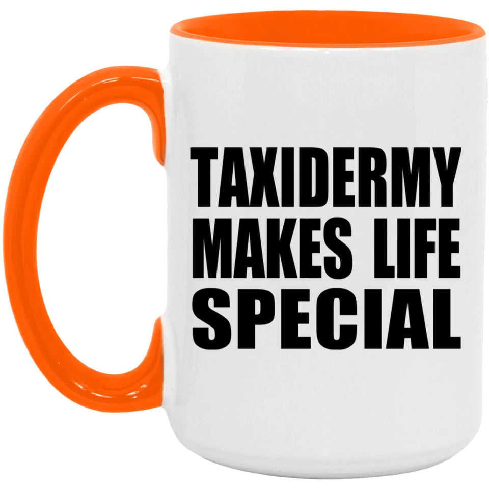 Taxidermy Makes Life Special - 15oz Accent Mug Orange