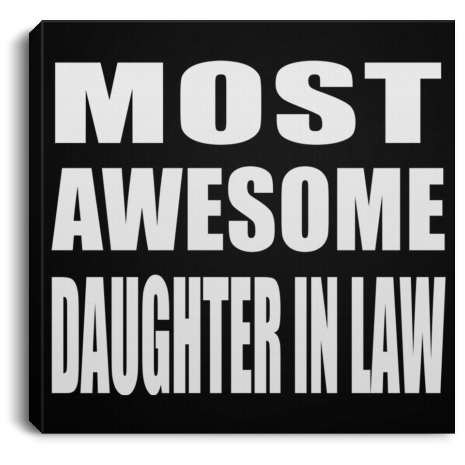 Most Awesome Daughter In Law - Canvas Square