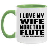 I Love My Wife More Than Flute - 11oz Accent Mug Green