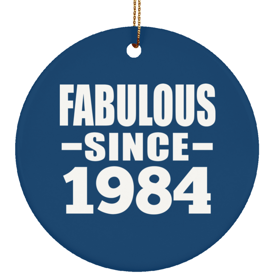 40th Birthday Fabulous Since 1984 - Circle Ornament