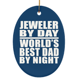 Jeweler By Day World's Best Dad By Night - Oval Ornament