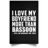 I Love My Boyfriend More Than Bassoon - Poster Portrait