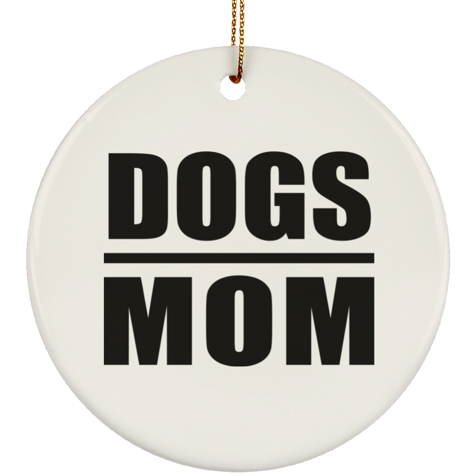 Dogs Mom - Circle Ornament
