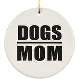 Dogs Mom - Circle Ornament