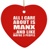 All I Care About Is Manx - Heart Ornament