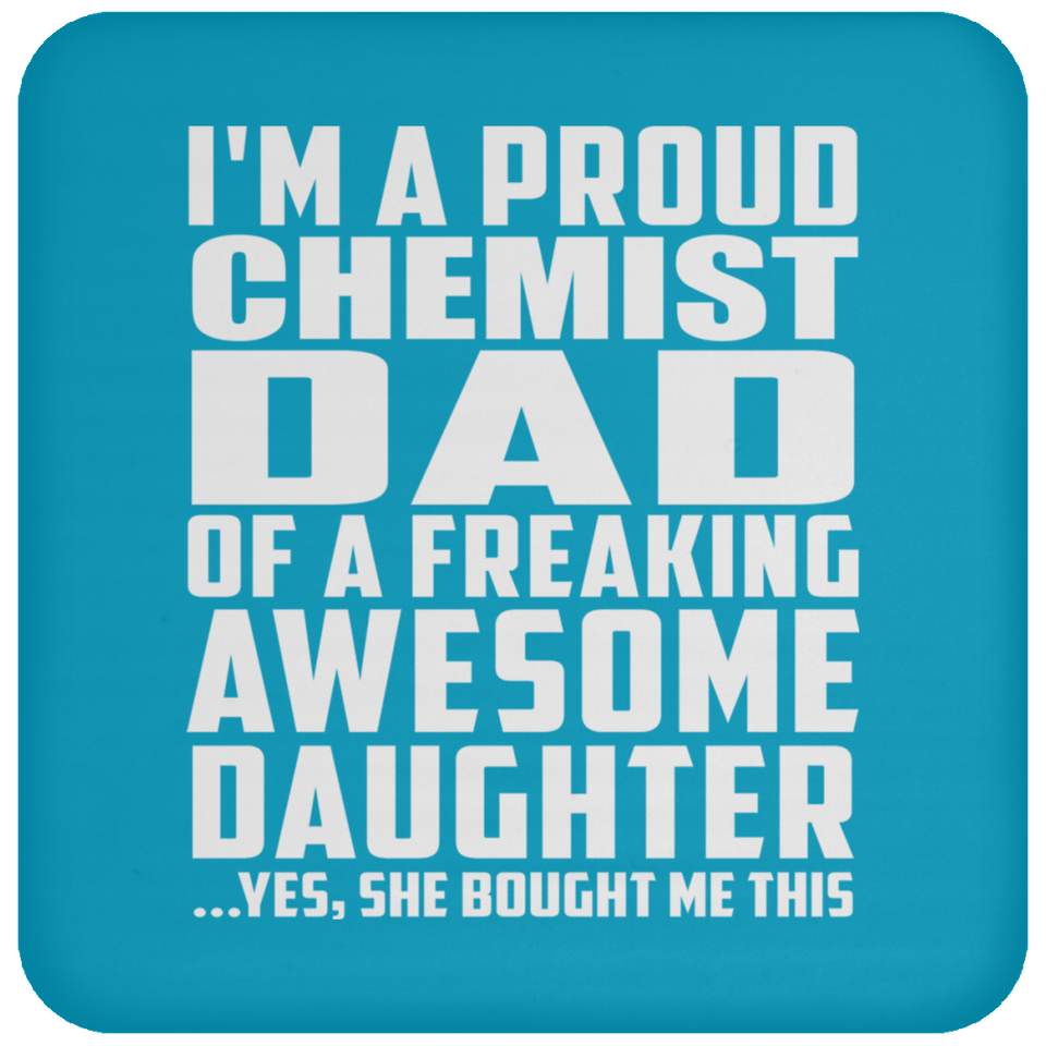 Proud Chemist Dad Of Awesome Daughter - Drink Coaster
