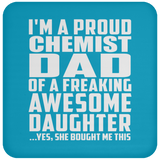 Proud Chemist Dad Of Awesome Daughter - Drink Coaster