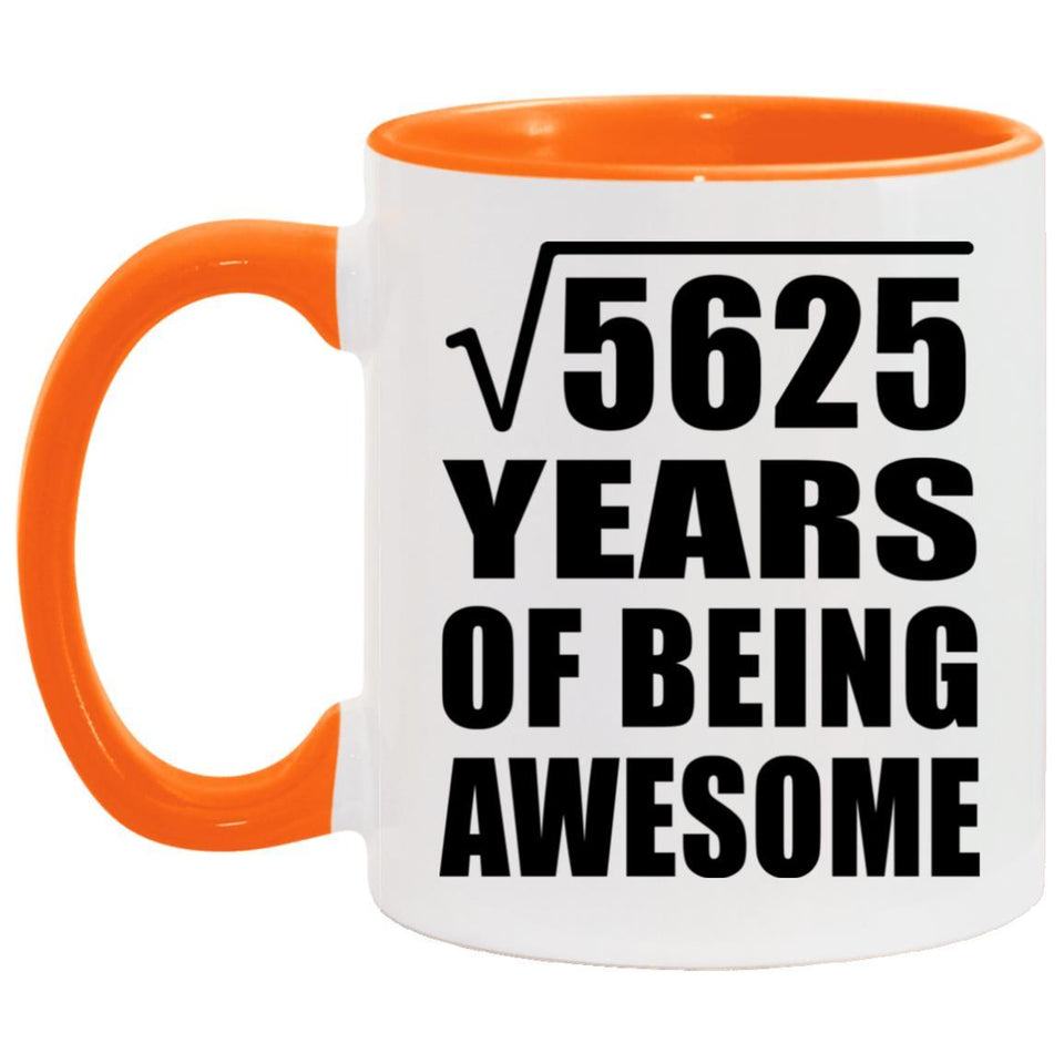 75th Birthday Square Root of 5625 Years of Being Awesome - 11oz Accent Mug Orange