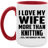 I Love My Wife More Than Knitting - 15oz Accent Mug Red