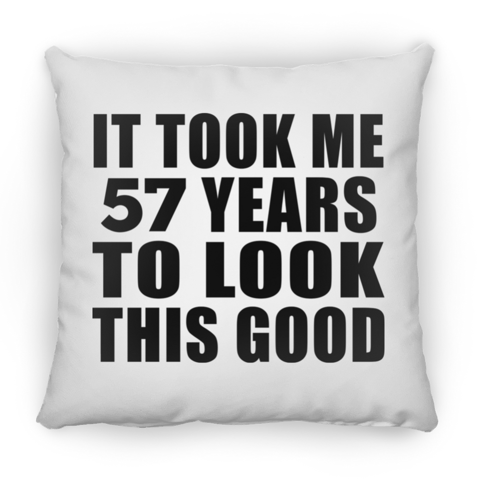 57th Birthday Took Me 57 Years To Look This Good - Throw Pillow
