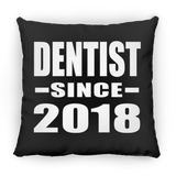 Dentist Since 2018 - Throw Pillow Black