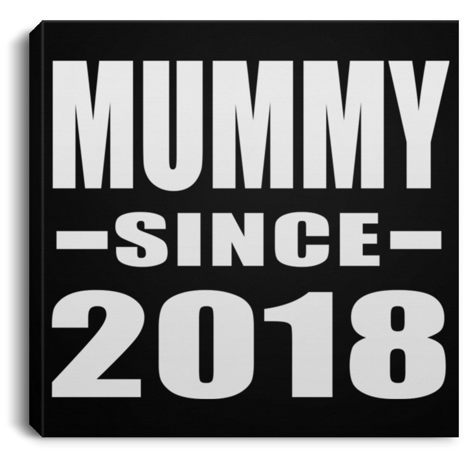 Mummy Since 2018 - Canvas Square