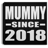 Mummy Since 2018 - Canvas Square
