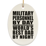 Military Personnel By Day World's Best Dad By Night - Oval Ornament