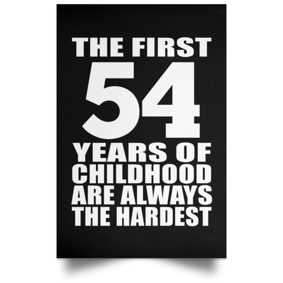 First 54 Years of Childhood Are The Hardest - Poster Portrait