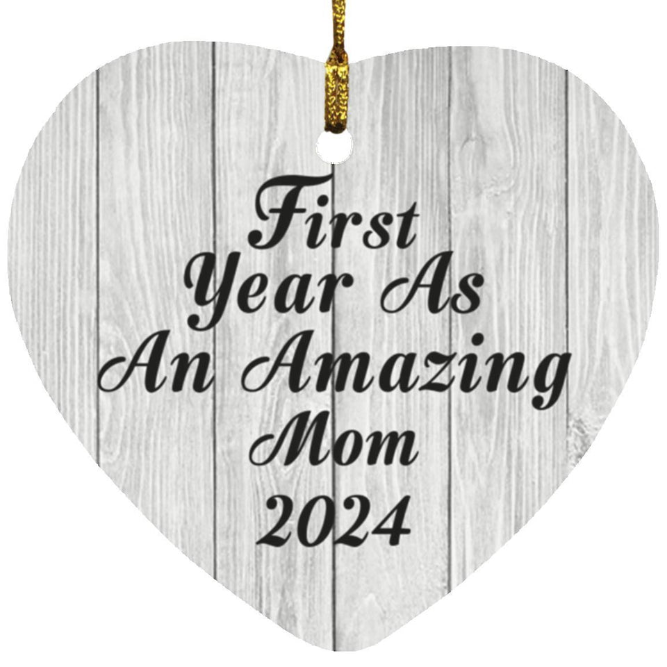 First Year As An Amazing Mom 2024 - Heart Ornament F