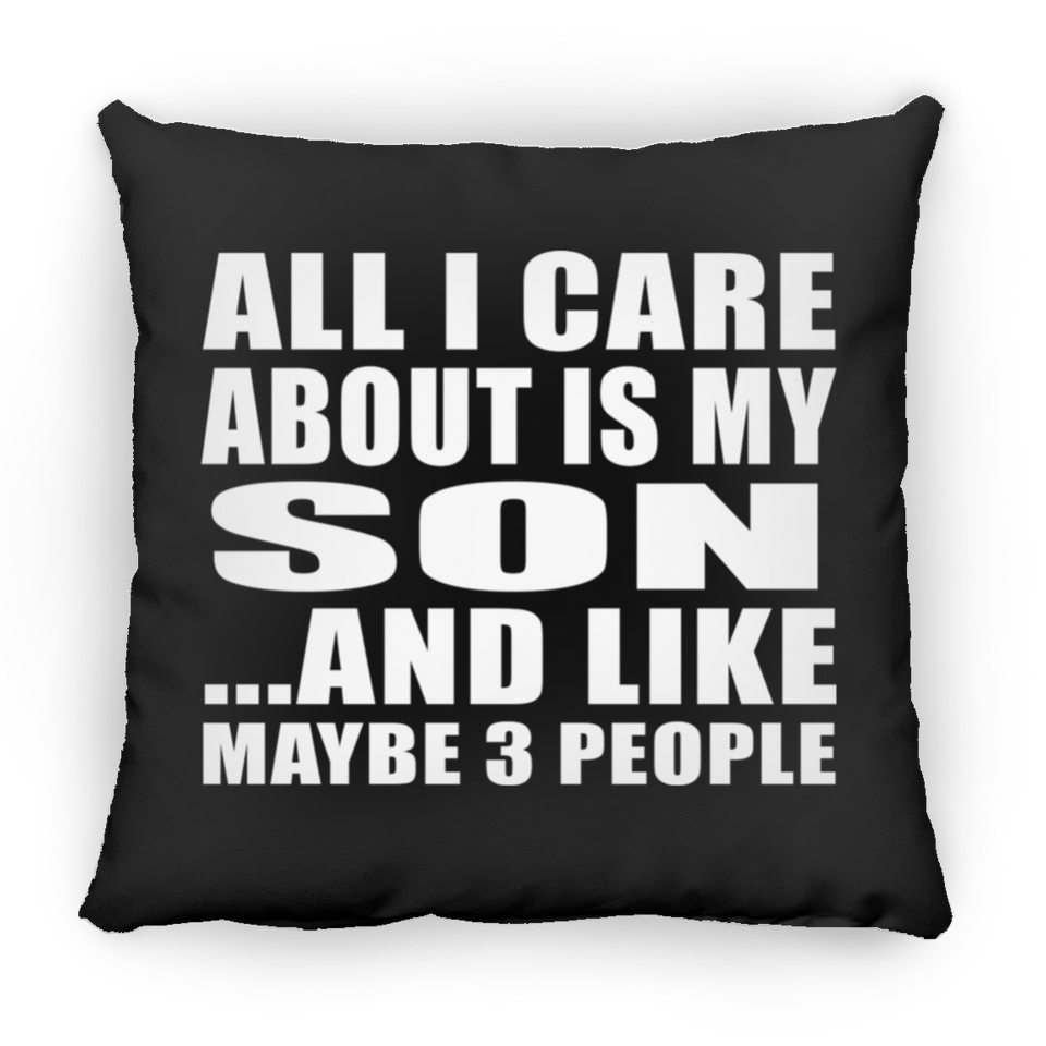 All I Care About Is My Son - Throw Pillow Black