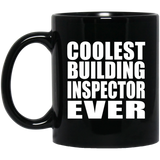 Coolest Building Inspector Ever - 11 Oz Coffee Mug Black