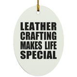Leather Crafting Makes Life Special - Oval Ornament