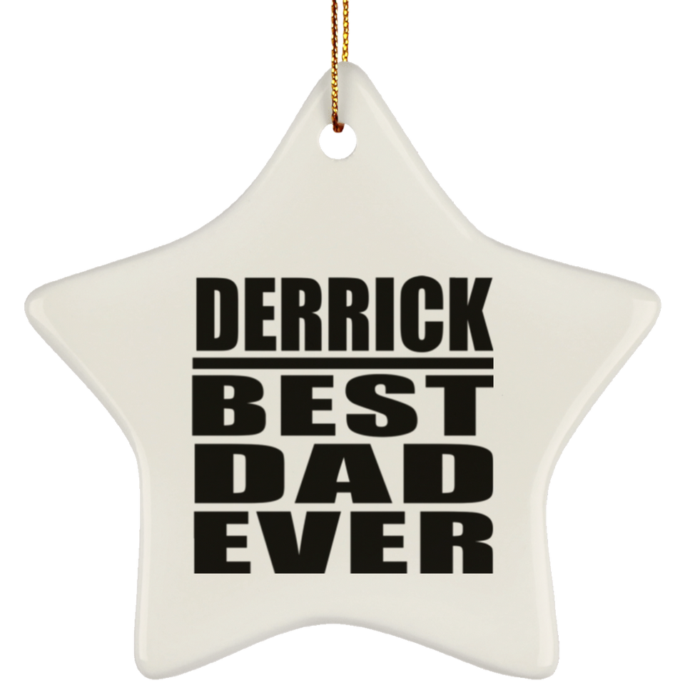 Derrick Best Dad Ever - Star Ornament