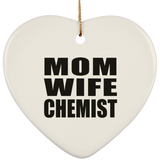 Mom Wife Chemist - Heart Ornament