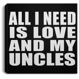 All I Need Is Love And My Uncles - Canvas Square