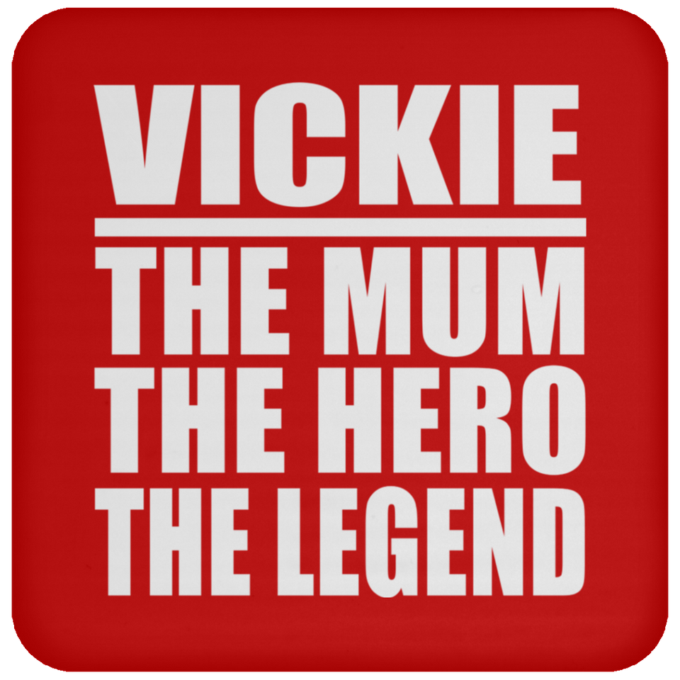 Vickie The Mum The Hero The Legend - Drink Coaster