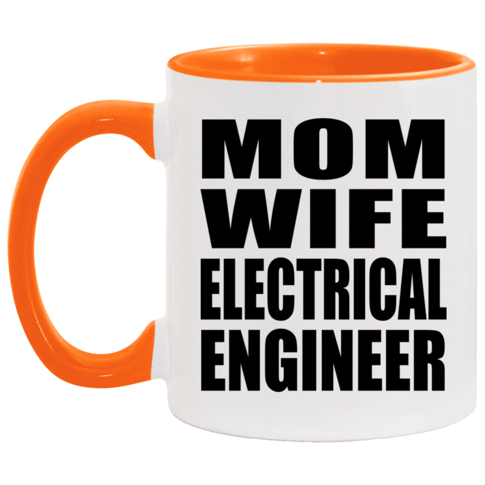 Mom Wife Electrical Engineer - 11oz Accent Mug Orange