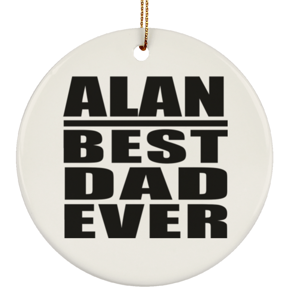 Alan Best Dad Ever - Circle Ornament