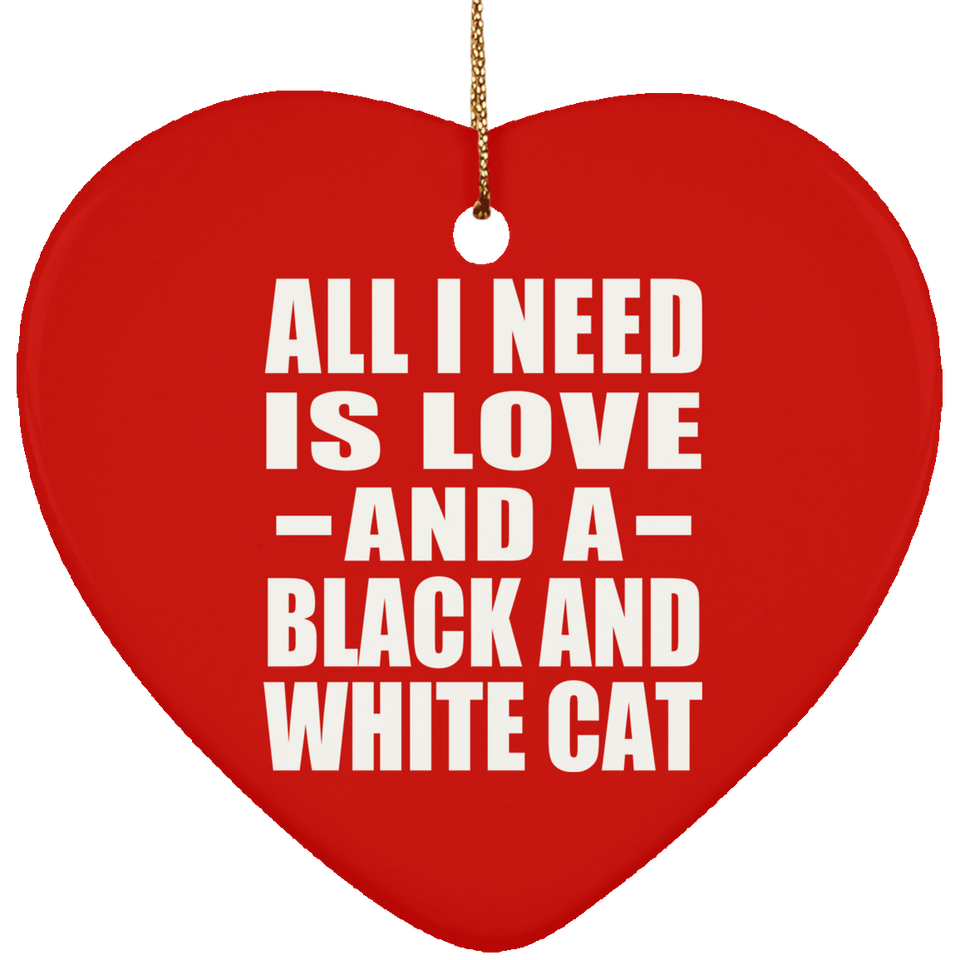 All I Need Is Love And A Black And White Cat - Heart Ornament