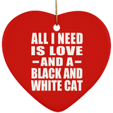 All I Need Is Love And A Black And White Cat - Heart Ornament