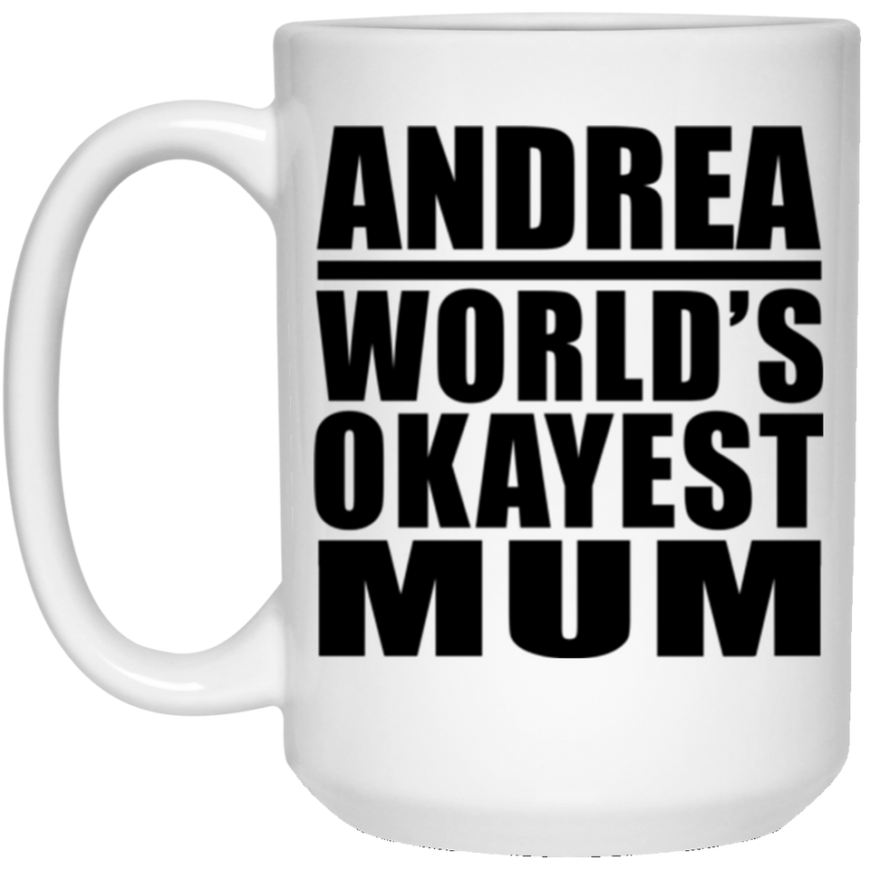 Andrea World's Okayest Mum - 15 Oz Coffee Mug
