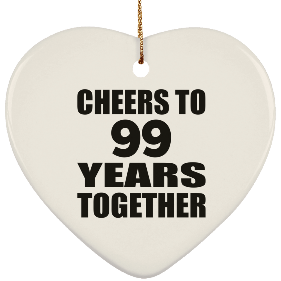 99th Anniversary Cheers To 99 Years Together - Heart Ornament