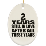 2nd Anniversary 2 Years Still In Love After These Years - Oval Ornament
