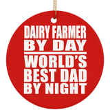 Dairy Farmer By Day World's Best Dad By Night - Circle Ornament