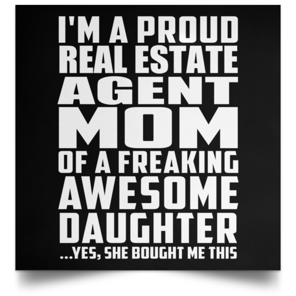Proud Real Estate Agent Mom Of Awesome Daughter - Poster Square