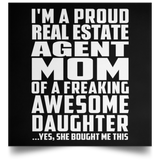 Proud Real Estate Agent Mom Of Awesome Daughter - Poster Square