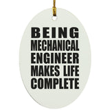 Being Mechanical Engineer Makes Life Complete - Oval Ornament