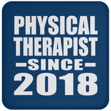 Physical Therapist Since 2018 - Drink Coaster