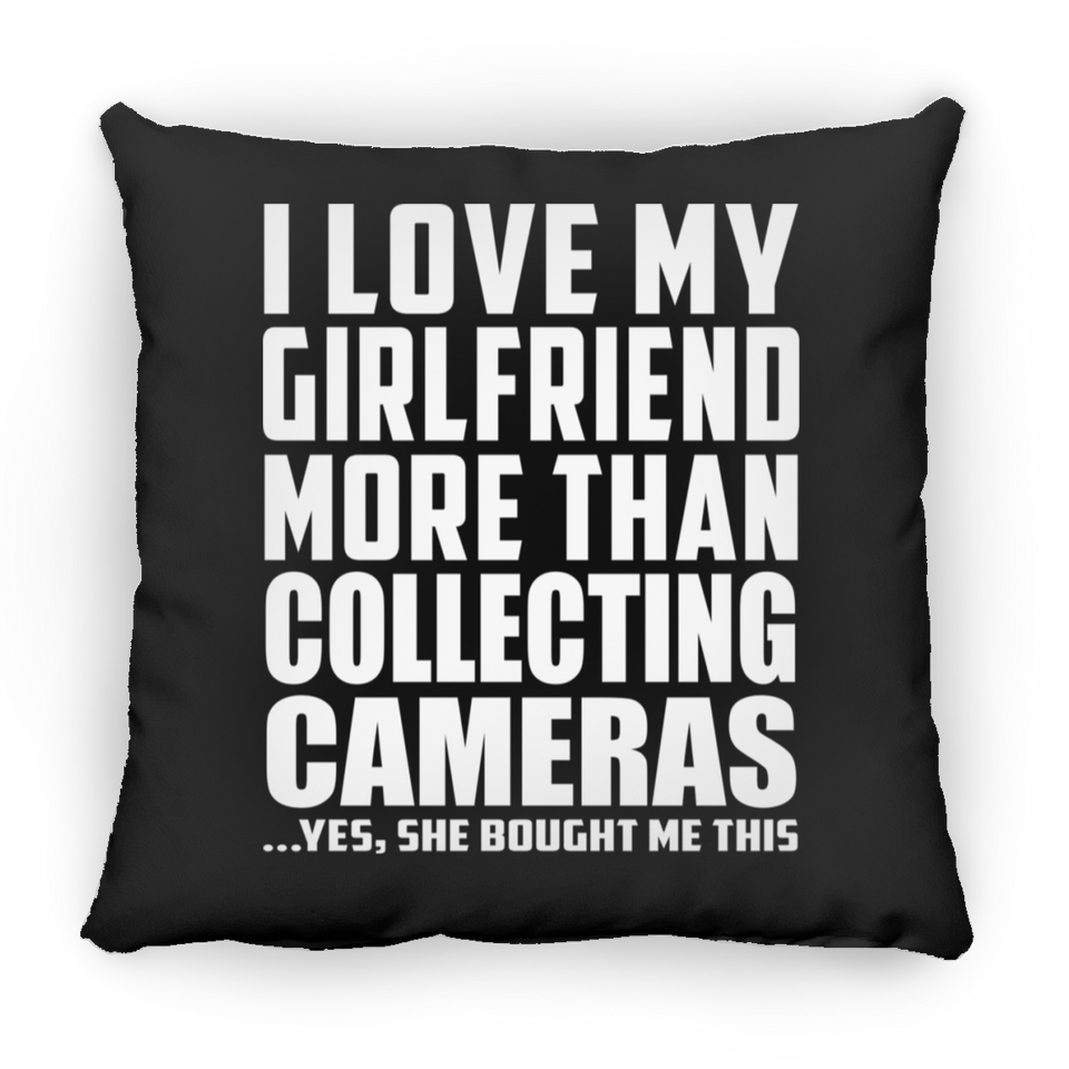 I Love My Girlfriend More Than Collecting Cameras - Throw Pillow Black