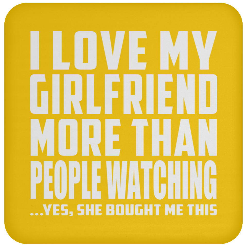 I Love My Girlfriend More Than People Watching - Drink Coaster